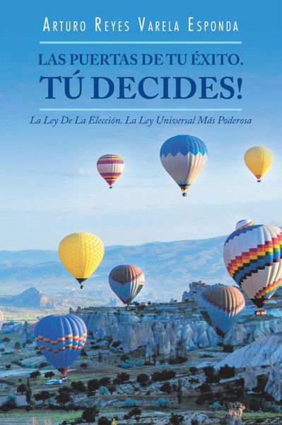Las Puertas De Tu Éxito. Tú Decides! (eBook, ePUB) Las Puertas De Tu Éxito. Tú Decides! (eBook, ePUB)