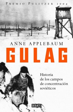 Gulag : historia de los campos de concentración soviéticos - Applebaum, Anne