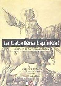 La caballería espiritual : un ensayo de psicología profunda - Blanco Martín, Carlos Javier