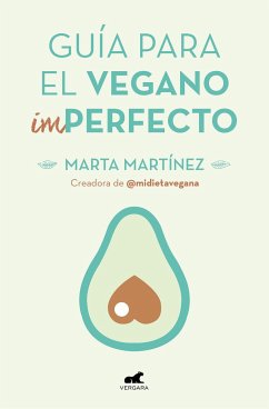 Guía Para El Vegano (Im)Perfecto / Guide for the (Im)Perfect Vegan - Martínez Canal, Marta