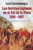 Las derrotas inglesas en el Río de la Plata, 1806-1807 : victoria decisiva en Buenos Aires
