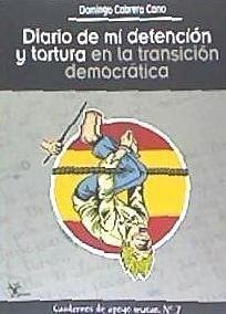 Diario de mi detención y tortura en la transición democrática - Cabrera Cano, Domingo