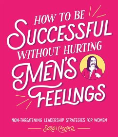 How to Be Successful Without Hurting Men's Feelings (eBook, ePUB) - Cooper, Sarah