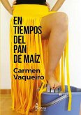 En tiempos del pan de maíz (eBook, ePUB)