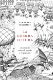 La guerra futura : un estudio sobre el pasado y el presente