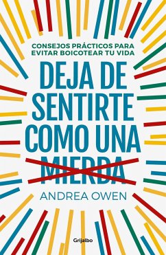 Deja de sentirte como una mierda : consejos prácticos para evitar boicotear tu vida - Owen, Andrea