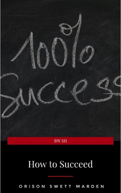 How to Succeed or, Stepping-Stones to Fame and Fortune (eBook, ePUB) - Marden, Orison Swett