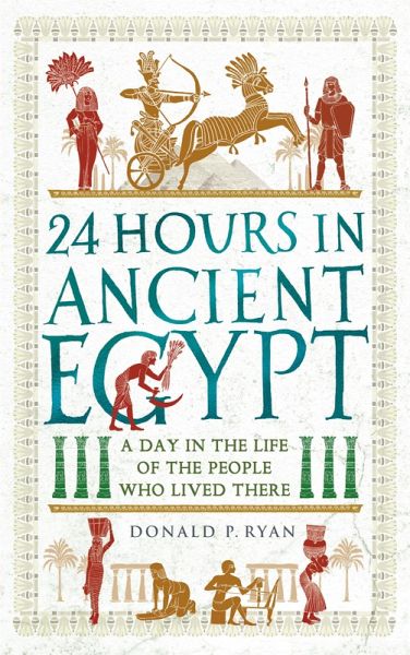24 Hours in Ancient Egypt (eBook, ePUB) 24 Hours in Ancient Egypt (eBook, ePUB)
