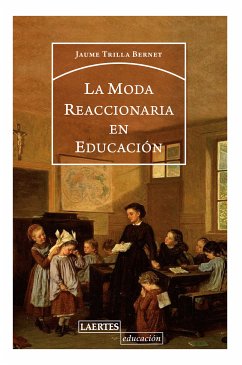 La moda reaccionaria en educación (eBook, ePUB) - Trilla Bernet, Jaume