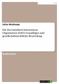 Die Decentralized Autonomous Organization (DAO).Grundlagen und gesellschaftsrechtliche Beurteilung (eBook, PDF)