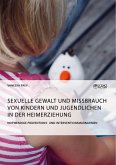 Sexuelle Gewalt und Missbrauch von Kindern und Jugendlichen in der Heimerziehung (eBook, PDF)