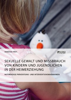 Sexuelle Gewalt und Missbrauch von Kindern und Jugendlichen in der Heimerziehung (eBook, PDF) - Frey, Vanessa