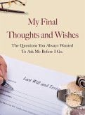 My Final Thoughts and Wishes: The Questions You Always Wanted to Ask Me Before I Go