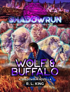 Shadowrun: Wolf & Buffalo (Shadowrun Novella, #5) (eBook, ePUB) - King, R. L.