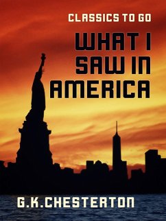 What I Saw in America (eBook, ePUB) - Chesterton, G. K.