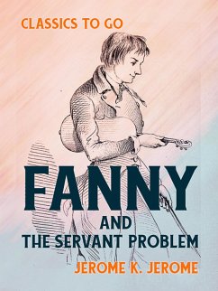 Fanny and the Servant Problem (eBook, ePUB) - Jerome, Jerome K.