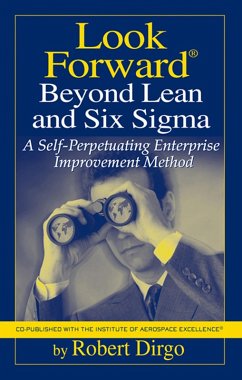 Look Forward Beyond Lean and Six Sigma (eBook, PDF) - Dirgo, Robert