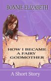 How I Became A Fairy Godmother (Teenage Fairy Godmother) (eBook, ePUB)