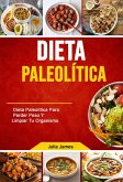 Dieta Paleolítica: Dieta Paleolítica Para Perder Peso Y Limpiar Tu Organismo (eBook, ePUB) Dieta Paleolítica: Dieta Paleolítica Para Perder Peso Y Limpiar Tu Organismo (eBook, ePUB)