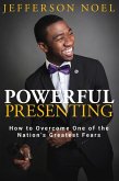 Powerful Presenting: How to Overcome One of the Nation's Greatest Fears (eBook, ePUB)