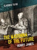 The Madonna of the Future (eBook, ePUB)