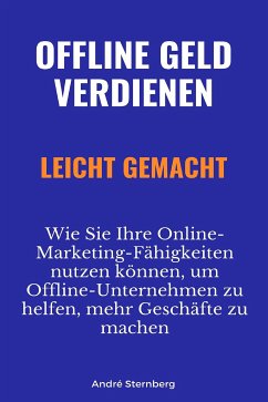 Offline Geld verdienen leicht gemacht (eBook, ePUB) - Sternberg, Andre