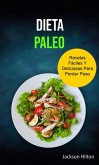 Dieta Paleo Recetas Fáciles Y Deliciosas Para Perder Peso (eBook, ePUB) Dieta Paleo Recetas Fáciles Y Deliciosas Para Perder Peso (eBook, ePUB)