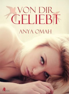 VON DIR GELIEBT (eBook, ePUB) - Omah, Anya