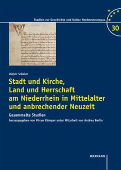 Cover Stadt und Kirche, Land und Herrschaft am Niederrhein in Mittelalter und anbrechender Neuzeit
