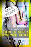 Just Plain Funny Quotes - This Is Not A Poetry Book (eBook, ePUB)