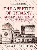 The Appetite of Tyranny Including Letters to an Old Garibaldian (eBook, ePUB)