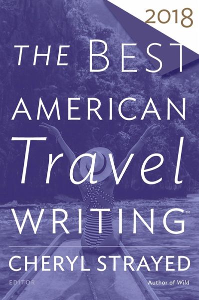 Best American Travel Writing 2018 (eBook, ePUB) Best American Travel Writing 2018 (eBook, ePUB)