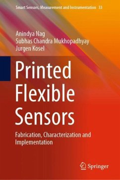 Printed Flexible Sensors - Nag, Anindya;Mukhopadhyay, Subhas Chandra;Kosel, Jurgen
