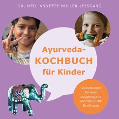 Ayurveda-Kochbuch für Kinder - Müller-Leisgang, Annette