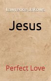 Jesus: Perfect Love (eBook, ePUB) Jesus: Perfect Love (eBook, ePUB)