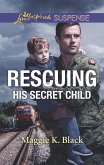 Rescuing His Secret Child (Mills & Boon Love Inspired Suspense) (Lone Star Justice, Book 6) (eBook, ePUB)