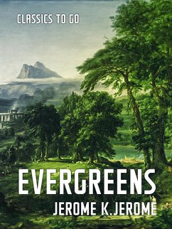 Evergreens (eBook, ePUB) - Jerome, Jerome K.