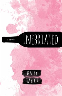 Inebriated (eBook, ePUB) - Taylor, Katey