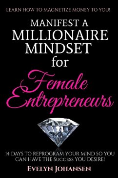 Cover Manifest a Millionaire Mindset for Female Entrepreneurs (eBook, ePUB)