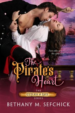 The Pirate's Heart (Cutlass and Lace, #1) (eBook, ePUB) - Sefchick, Bethany M.