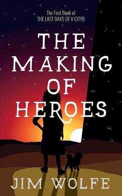 The Making of Heroes (eBook, ePUB) - Wolfe, Jim