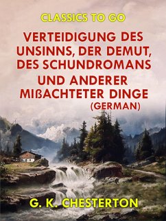 Verteidigung des Unsinns, der Demut, des Schundromans und anderer mißachteter Dinge (German) (eBook, ePUB) - Chesterton, G. K.