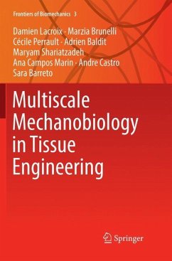Multiscale Mechanobiology in Tissue Engineering - Lacroix, Damien;Brunelli, Marzia;Perrault, Cécile
