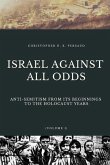 Israel Against All Odds: Anti-Semitism From Its Beginnings to the Holocaust Years