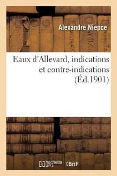 Eaux d'Allevard, Indications Et Contre-Indications - Niepce, Alexandre