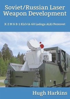 Soviet/Russian Laser Weapon Development: X-2 M & B-1 KLO/A-60 Ladoga ALK/Peresvet - Harkins, Hugh