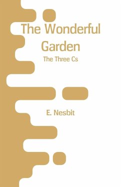 The Wonderful Garden - Nesbit, E.