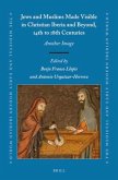 Jews and Muslims Made Visible in Christian Iberia and Beyond, 14th to 18th Centuries