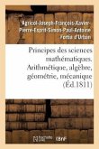 Principes Des Sciences Mathématiques, Contenant Des Élémens d'Arithmétique, d'Algèbre