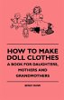 How To Make Doll Clothes - A Book For... - Bild 1